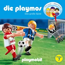 Simon X. Rost, Florian Fickel: Das große Spiel. Das Original Playmobil Hörspiel: Die Playmos 7