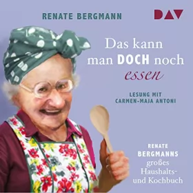 Renate Bergmann: Das kann man doch noch essen: Renate Bergmanns großes Haushalts- und Kochbuch: 