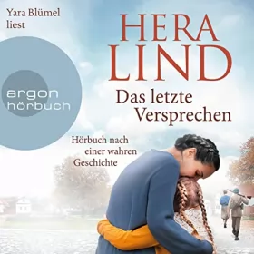 Hera Lind: Das letzte Versprechen: Roman nach einer wahren Geschichte