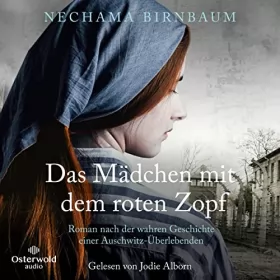 Nechama Birnbaum, Ulrike Seeberger: Das Mädchen mit dem roten Zopf: Roman nach der wahren Geschichte einer Auschwitz-Überlebenden