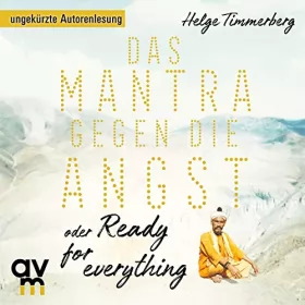Helge Timmerberg: Das Mantra gegen die Angst oder Ready for everything: Neun Tage in Kathmandu
