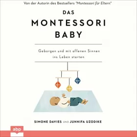Simone Davies, Junnifa Uzodike: Das Montessori Baby: Geborgen und mit offenen Sinnen ins Leben starten
