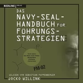 Jocko Willink: Das Navy-Seal-Handbuch für Führungsstrategien: 