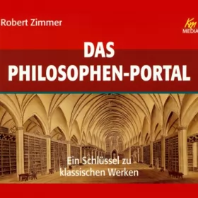 Robert Zimmer: Das Philosophen Portal. Ein Schlüssel zu klassischen Werken: 