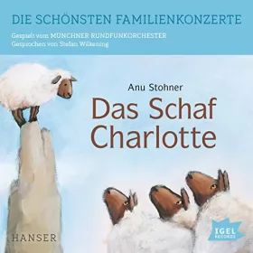 Anu Stohner: Das Schaf Charlotte: Die schönsten Familienkonzerte