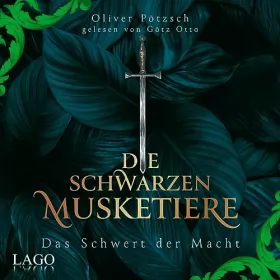 Oliver Pötzsch: Das Schwert der Macht: Die Schwarzen Musketiere 2