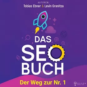 Levin Granitza, Tobias Ebner: Das SEO Buch: Der Weg zur Nr. 1, Suchmaschinenoptimierung Praxisbuch 2019, Internet Marketing und Google Optimierung