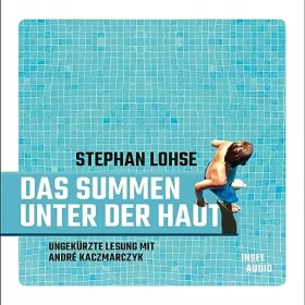 Stephan Lohse: Das Summen unter der Haut: 