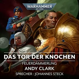 Andy Clark: Das Tor der Knochen: Warhammer 40.000 - Feuerdämmerung 2