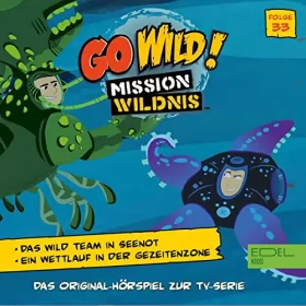Marcus Giersch: Das Wild Team in Seenot / Ein Wettlauf in der Gezeitenzone. Das Original-Hörspiel zur TV-Serie: Go Wild! - Mission Wildnis 33