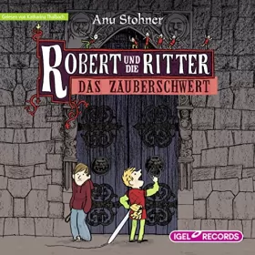 Anu Stohner: Das Zauberschwert: Robert und die Ritter 1