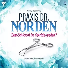 Patricia Vandenberg: Dem Schicksal ins Getriebe greifen?: Praxis Dr. Norden 5