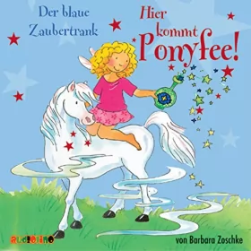 Barbara Zoschke: Der blaue Zaubertrank: Hier kommt Ponyfee 9