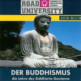 div.: Der Buddhismus (Road University): Die Lehre des Siddharta Gautama