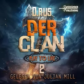 D. Rus: Der Clan: Eine LitRPG-Serie (Play to Live, Book 2)
