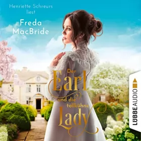 Freda MacBride: Der Earl und die tollkühne Lady: Regency - Liebe und Leidenschaft 2