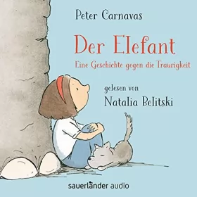 Peter Carnavas: Der Elefant: Eine Geschichte gegen die Traurigkeit