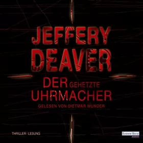 Jeffery Deaver: Der gehetzte Uhrmacher: Lincoln Rhyme 7