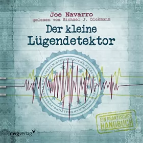 Joe Navarro: Der kleine Lügendetektor: Ein praktisches Handbuch