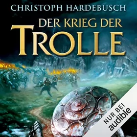 Christoph Hardebusch: Der Krieg der Trolle: 