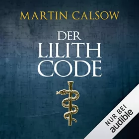 Martin Calsow: Der Lilith Code: Lilith 1