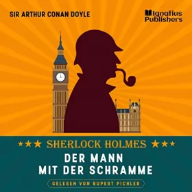 Arthur Conan Doyle: Der Mann mit der Schramme: Sherlock Holmes