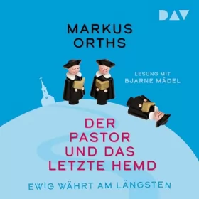 Markus Orths: Der Pastor und das letzte Hemd: Ewig währt am längsten 2