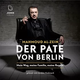 Mahmoud Al-Zein: Der Pate von Berlin: Mein Weg, meine Familie, meine Regeln