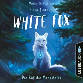 Chen Jiatong, Ulrike Köbele - Übersetzer: Der Ruf des Mondsteins: White Fox 1