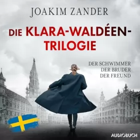 Joakim Zander, Nina Hoyer - Übersetzer, Ursel Allenstein - Übersetzer: Der Schwimmer / Der Bruder / Der Freund: Die Klara-Waldéen-Trilogie