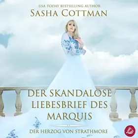 Sasha Cottman: Der skandalöse Liebesbrief des Marquis: Der Herzog von Strathmore 1