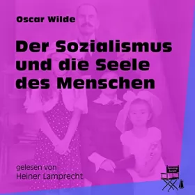 Oscar Wilde: Der Sozialismus und die Seele des Menschen: 