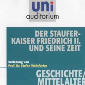 Prof. Stefan Weinfurter: Der Stauferkaiser Friedrich II. und seine Zeit: Uni-Auditorium