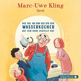 Marc-Uwe Kling, Boris Löbsack: Der Tag, an dem der Opa den Wasserkocher auf den Herd gestellt hat: Der Tag, an dem... 2