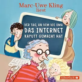 Marc-Uwe Kling: Der Tag, an dem die Oma das Internet kaputt gemacht hat: Der Tag, an dem... 1