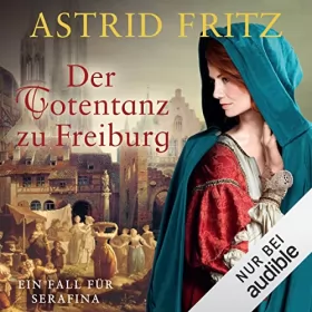 Astrid Fritz: Der Totentanz zu Freiburg: Serafina 7