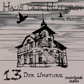 Andrea Habeney: Der Umsturz: Haus der Hüterin 13