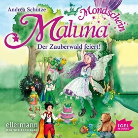 Andrea Schütze: Der Zauberwald feiert: Maluna Mondschein