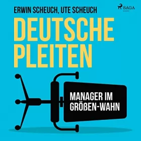 Erwin Scheuch, Ute Scheuch: Deutsche Pleiten: Manager im Größen-Wahn