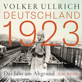 Volker Ullrich: Deutschland 1923: Das Jahr am Abgrund