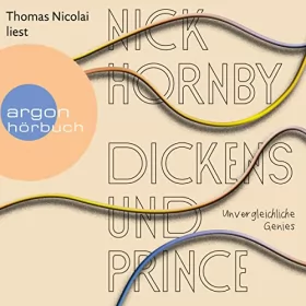 Nick Hornby: Dickens und Prince: Unvergleichliche Genies