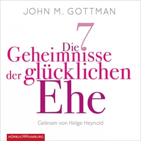 John M. Gottman, Susanne Dahmann: Die 7 Geheimnisse der glücklichen Ehe: 