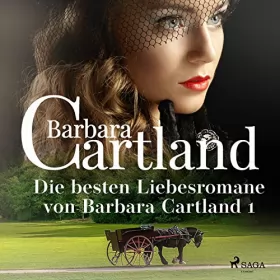 Barbara Cartland: Die besten Liebesromane von Barbara Cartland 1: 