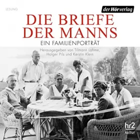 Tilmann Lahme, Holger Pils, Kerstin Klein: Die Briefe der Manns: Ein Familienporträt