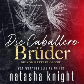 Natasha Knight: Die Caballero-Brüder: Die komplette Duologie: 