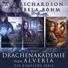 Ava Richardson: Die Drachenakademie von Alveria: Die Komplette Serie: 