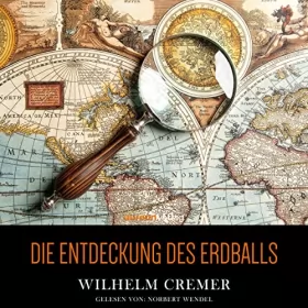 Wilhelm Cremer: Die Entdeckung des Erdballs: 