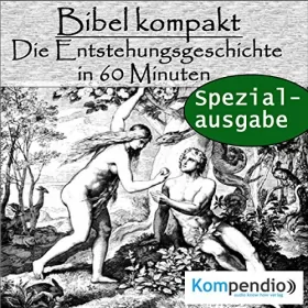 Alessandro Dallmann: Die Entstehungsgeschichte in 60 Minuten: Bibel kompakt - Spezialausgabe