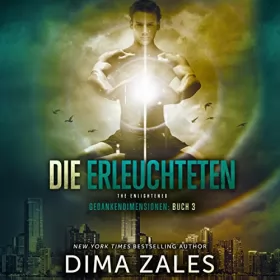 Dima Zales, Anna Zaires: Die Erleuchteten - The Enlightened: Gedankendimensionen 3