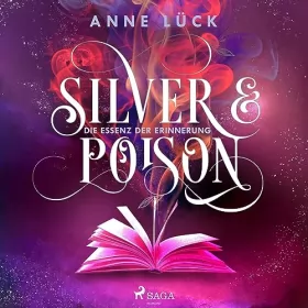 Anne Lück: Die Essenz der Erinnerung: Silver & Poison 2
